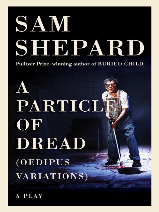 Title details for A Particle of Dread by Sam Shepard - Available